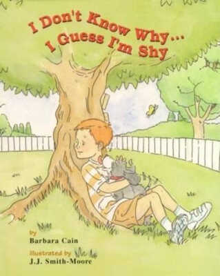 I Don't Know Why...I Guess I'm Shy: A Story About Taming Imaginary Fears