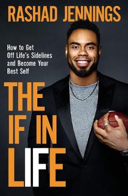 The IF in Life: How to Get Off Life's Sidelines and Become Your Best Self