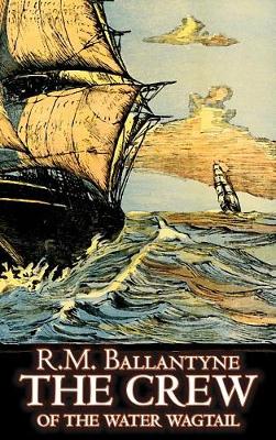 The Crew of the Water Wagtail by R.M. Ballantyne, Fiction, Action & Adventure