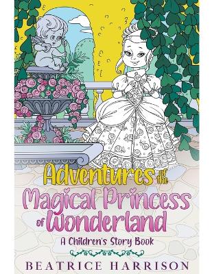 Adventures of The Magical Princess of Wonderland: A Children's Story Book