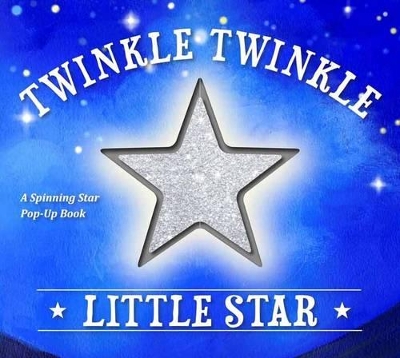 Twinkle Twinkle Little Star: A Spinning Star Book