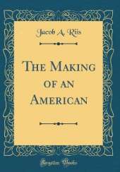 The Making of an American (Classic Reprint)