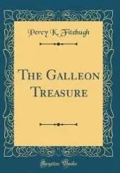The Galleon Treasure (Classic Reprint)