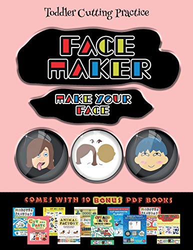 Toddler Cutting Practice (Face Maker - Cut and Paste): This book comes with a collection of downloadable PDF books that will help your child make an excellent start to his/her education. Books are designed to improve hand-eye coordination, develop fine an