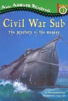 Civil War Sub: the Mystery of the Hunley: The Mystery of the Hunley