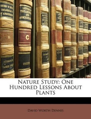 Nature Study: One Hundred Lessons about Plants