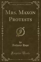Mrs. Maxon Protests (Classic Reprint)