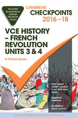 Cambridge Checkpoints VCE History - French Revolution 2016-18 and Quiz Me More