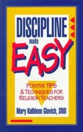 Discipline Made Easy: Positive Tips and Techniques for Religion Teachers