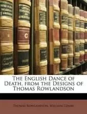 The English Dance of Death, from the Designs of Thomas Rowlandson