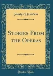 Stories From the Operas (Classic Reprint)