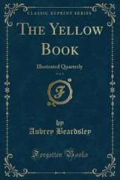 The Yellow Book, Vol. 6: Illustrated Quarterly (Classic Reprint)