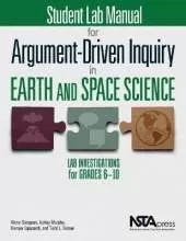 Student Lab Manual for Argument-Driven Inquiry in Earth and Space Science: Lab Investigations for Grades 6–10
