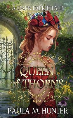 Queen of Thorns: A Dark Faerie Tale