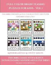 Kindergarten Activity Sheets (Full color brain teasing puzzles for kids - Vol 1): This book contains 30 full color activity sheets for children aged 4 to 7