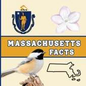 Massachusetts Facts: A Fun Guide to Massachusetts' Geography, History, Wildlife, and State Symbols for Kids Ages 6-12