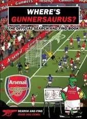 Where’s Gunnersaurus? - Official Licensed Product: An Arsenal Search & Find Activity Book