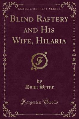 Blind Raftery and His Wife, Hilaria (Classic Reprint)