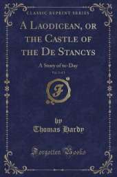 A Laodicean, or the Castle of the De Stancys, Vol. 2 of 2: A Story of to-Day (Classic Reprint)