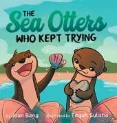 The Sea Otters Who Kept Trying