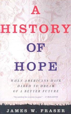 History of Hope: When Americans Have Dared to Dream of a Better Future