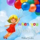 When You Grow Up: (Childrens book That Inspires Young Kids to Dream Big)
