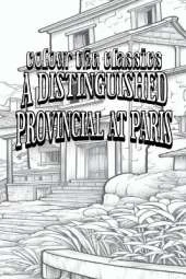 EXCLUSIVE COLORING BOOK Edition of Honoré de Balzac's A Distinguished Provincial at Paris