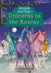 Unicorns of the Secret Stable: Unicorns to the Rescue (Book 9)