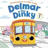 Delmar the Dinky - The Adventures of a Little Trolley: An Inspiring Children's Picture Book and Historical Adventure for Kids Who Love Trains
