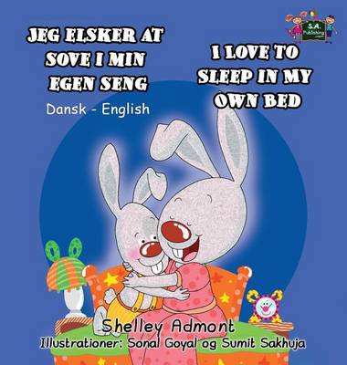 Jeg Elsker at Sove I Min Egen Seng I Love to Sleep in My Own Bed: Danish English Bilingual Edition