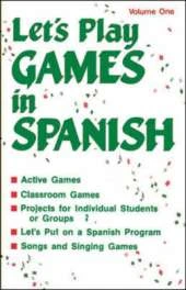 Songs and Games: Lets Play Games in Spanish Grades K-8