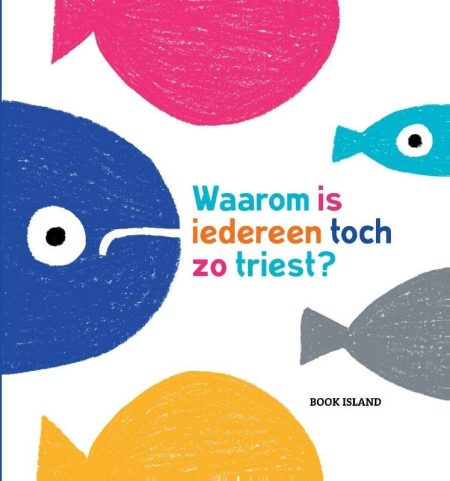 Waarom is Iedereen Toch Zo Triest?: Why is Everyone So Sad?