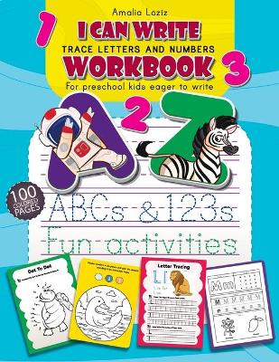 Trace Letters and Numbers Workbook: First Learn How to Write Workbook. Letter and Number Tracing for Preschool and Kindergarten Kids, Ages 3-6. Handwriting Practice Book for Children Eager to Learn How to Write.