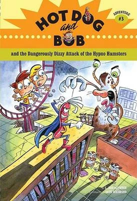 Hot Dog and Bob: and the Dangerously Dizzy Attack of the Hypno Hamsters