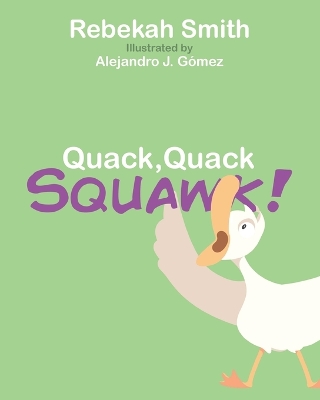 Quack, Quack, Squawk: A story about never giving up