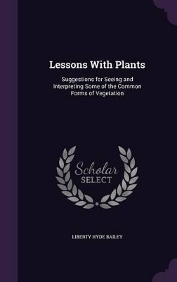 Lessons With Plants: Suggestions for Seeing and Interpreting Some of the Common Forms of Vegetation
