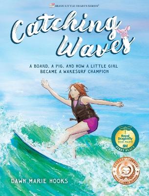 Catching Waves: A Board, a Pig, and How a Little Girl Became a Wakesurf Champion