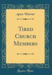 Tired Church Members (Classic Reprint)