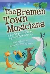 The Bremen Town Musicians: A Retelling of the Story by the Brothers Grimm