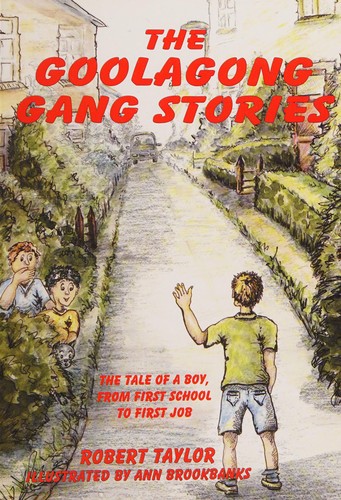 The Goolagong Gang Stories: The Tale of a Boy, from First School to First Job