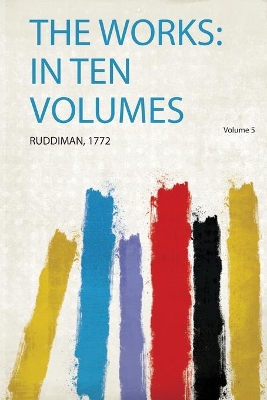 The Works: in Ten Volumes