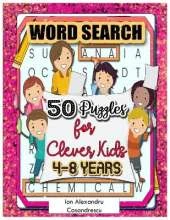 50 Word Search Puzzles 4-8 Years for Clever Kids: Word Search for Kids Ages 4-8, 6-8 Word Puzzle, Kid Puzzle, kindergarten Learning Games & Puzzles Age 7 Word Search Book, Puzzle Book Kid Word Search