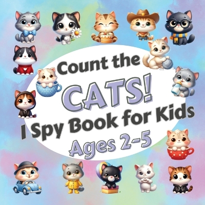 Count The Cats!: I Spy Book for Kids Ages 2-5. Learn to Count with Funny Kittens Activity Book