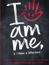 I Am Me & I Make a Difference!: Awesome Stories of Big Hearts and Bold Dreams By a Group of Amazing Young Authors: Awesome Stories of Big Hearts and Bold Dreams 978-1-997826-02-6: Awesome Stories of Big Hearts and Bold Dreams By a Group of Amazing Young A