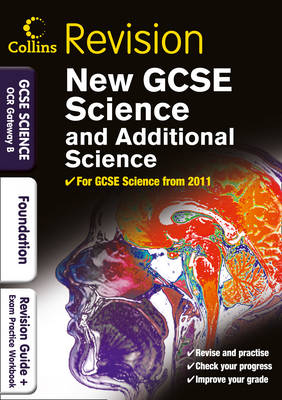 GCSE Science & Additional Science OCR Gateway B Foundation: Revision Guide and Exam Practice Workbook