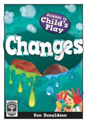 Changes: Science is Child's Play
