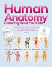 Human Anatomy Coloring Book for Kids: Over 30 Human Body Coloring Pages, Fun and Educational Way to Learn About Human Anatomy for Kids - for Boys & Girls Ages 4-8