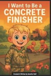 I Want to Be a Concrete Finisher