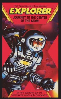 Explorer, Journey To The Center of the Atom!
