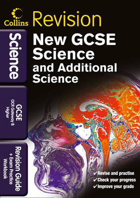 GCSE Science & Additional Science OCR Gateway B Higher: Revision Guide and Exam Practice Workbook